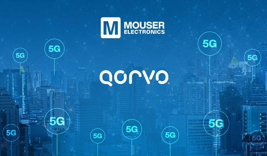 Qorvo und Mouser unterstützen Designer mit Content Streams bei der Entwicklung von vernetzten Geräten der nächsten Generation